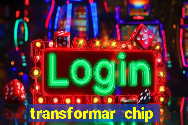 transformar chip tim em esim